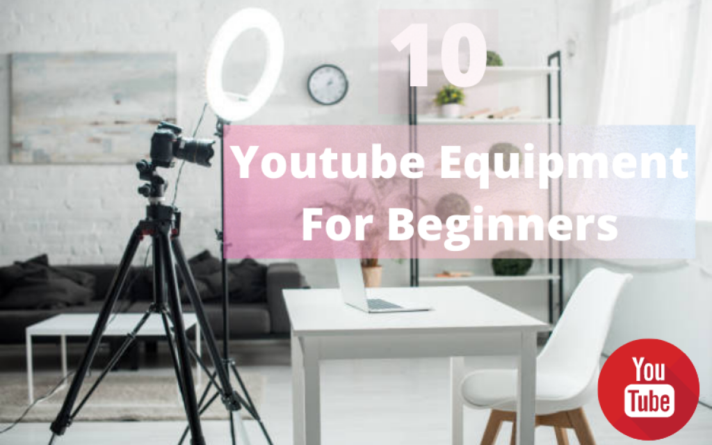 Youtube Equipment For Beginners