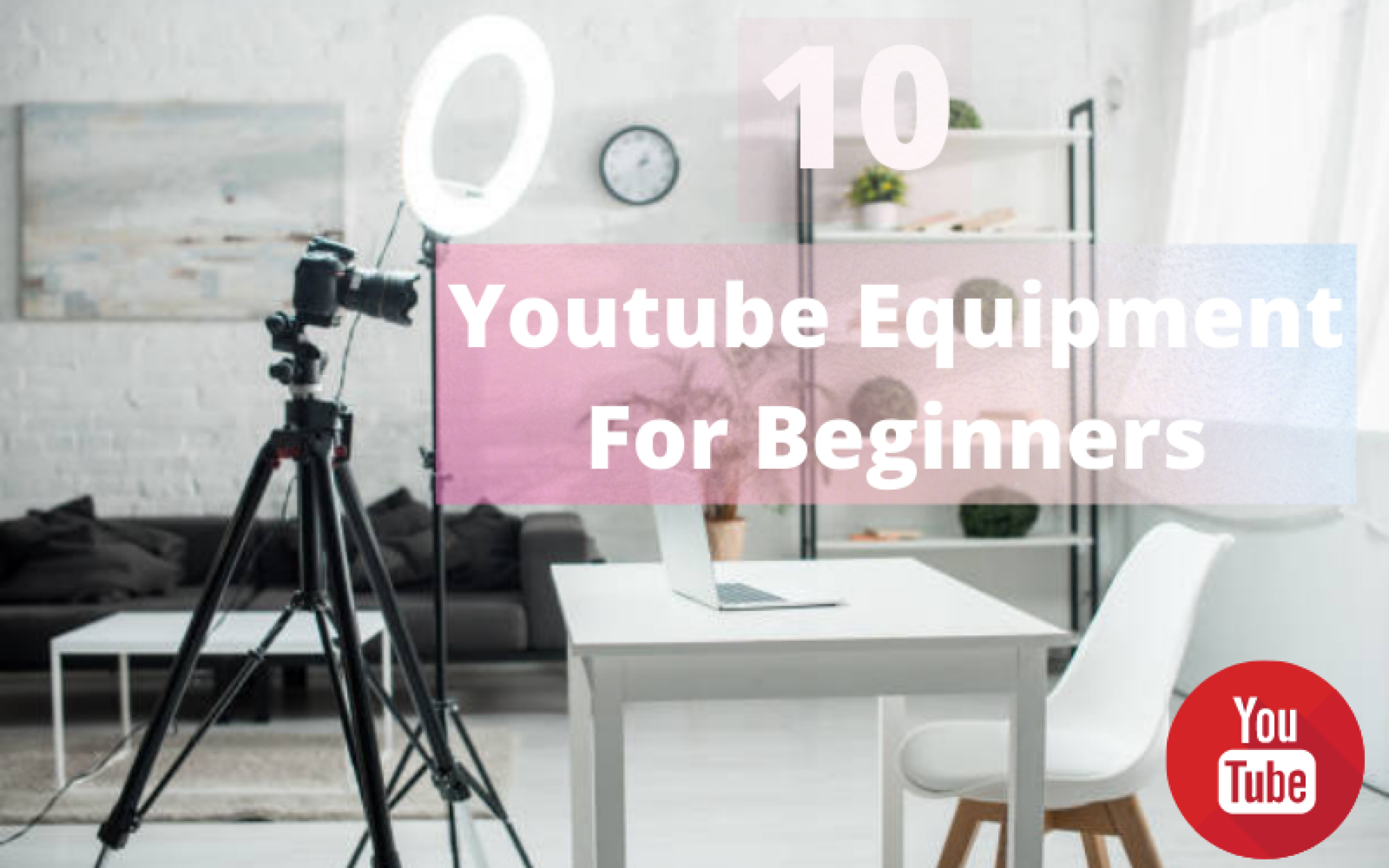 10 Best Youtube Equipment For Beginners Essential Youtuber Starter kits