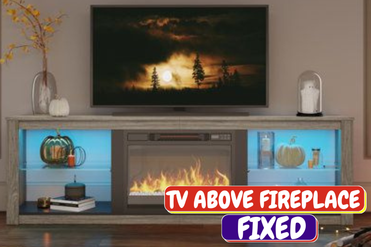 TV Be Bigger than Fireplace